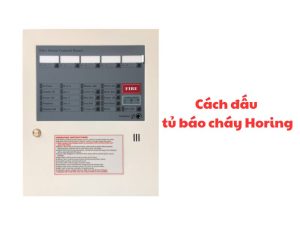 Hướng dẫn chi tiết cách đấu dây tủ báo cháy Horing trong nhà máy